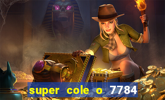 super cole o 7784 jogos download